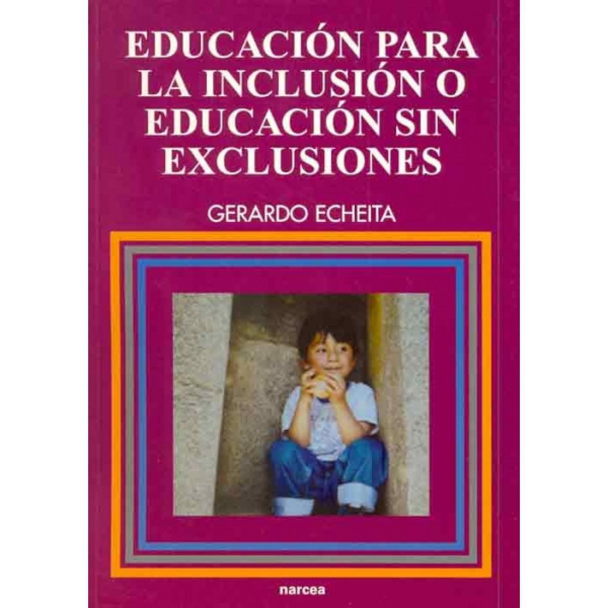 Educación para la inclusión o educación sin exclusiones