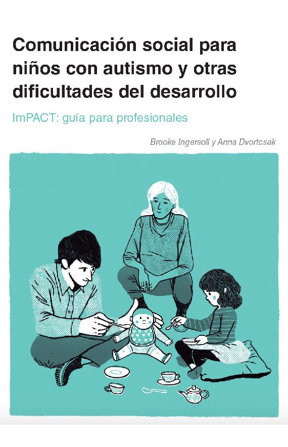 Comunicación social para niños con autismo y otras dificultades del desarrollo. ImPACT: guía para profesionales